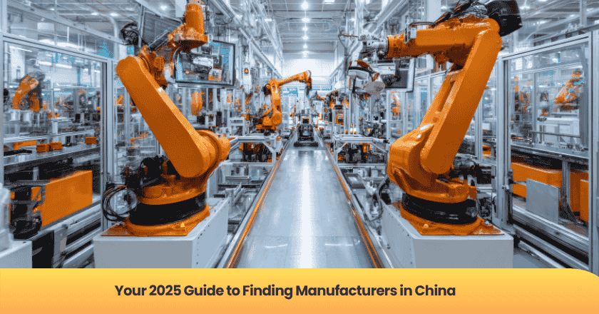 Your 2025 Guide to Finding Manufacturers in China